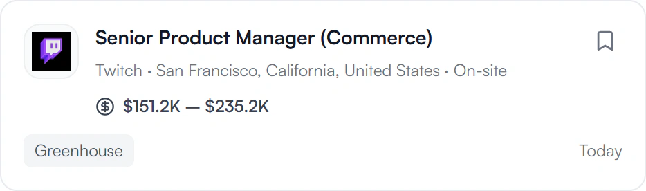 Senior Product Manager (Commerce) at Twitch, San Francisco, on-site, $151.2K to $235.2K, posted today.